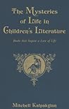 Mysteries of Life in Children's Literature Mysteries of Life in Children's Literature