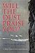 Will the Dust Praise You?: ...