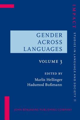 Gender Across Languages: The Linguistic Representation Of Women And Men, Volume 3