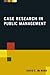 Case Research in Public Management by David E. McNabb