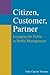 Citizen, Customer, Partner: Engaging the Public in Public Management