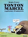 Tonton Marcel, capitaine d'industrie