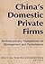 China's Domestic Private Firms: Multidisciplinary Perspectives on Management and Performance