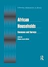 African Households: Censuses and Surveys (A GENERAL DEMOGRAPHY OF AFRICA SERIES) African Households: Censuses and Surveys (A GENERAL DEMOGRAPHY OF AFRICA SERIES)