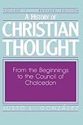 A History of Christian Thought, Vol. 1: From the Beginnings to the Council of Chalcedon