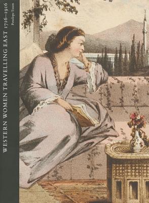 Western Women Travelling East, 1716 - 1916 (Hardcover)