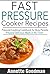 Pressure Cooker Recipes by Annette Goodman