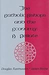 The Catholic Bishops and the Economy: A Debate (Studies in Social Philosophy and Policy) The Catholic Bishops and the Economy: A Debate (Studies in Social Philosophy and Policy)