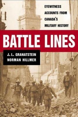Battle Lines: Eyewitness Accounts from Canada's Military History (Hardcover)