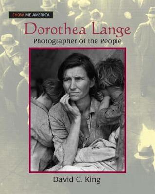 Dorothea Lange: Photographer of the People (Show Me America)