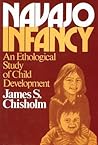 Navajo Infancy: An Ethological Study of Child Development (Lewis Henry Morgan Lectures (Hardcover))