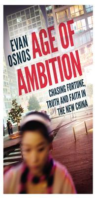 Age of Ambition: Chasing Fortune, Truth and Faith in the New China