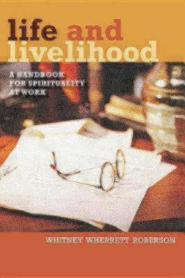 Life and Livelihood: A Handbook for Spirituality at Work