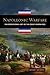 Napoleonic Warfare: The Operational Art of the Great Campaigns