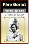 Le Père Goriot = Father Goriot [French & English Bilingual Ed... by Honoré de Balzac Le Père Goriot = Father Goriot [French & English Bilingual Ed... by Honoré de Balzac