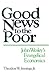 Good News to the Poor: John...