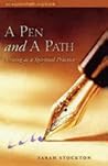 A Pen And A Path: Writing As A Spiritual Practice (An Explorefaith.Org Book)