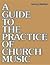A Guide to the Practice of Church Music by Marion J. Hatchett