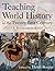Teaching World History in the Twenty-first Century: A Resource Book: A Resource Book (Sources and Studies in World History)