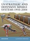 US Strategic and Defensive Missile Systems 1950-2004 US Strategic and Defensive Missile Systems 1950-2004
