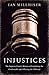 Injustices: The Supreme Court's History of Comforting the Comfortable and Afflicting the Afflicted