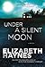 Under a Silent Moon by Elizabeth Haynes
