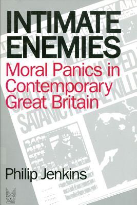 Intimate Enemies: Moral Panics in Contemporary Great Britain (Social Problems and Social Issues)