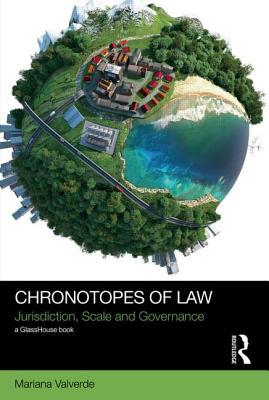 Chronotopes of Law: Jurisdiction, Scale and Governance (Social Justice)