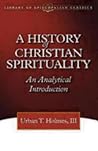 A History of Christian Spirituality: An Analytical Introduction (The Library of Episcopalian Classics)