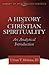 A History of Christian Spirituality: An Analytical Introduction (The Library of Episcopalian Classics)
