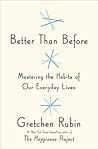 Better Than Before by Gretchen Rubin