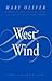 West Wind by Mary Oliver West Wind by Mary Oliver