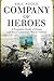Company of Heroes by Eric  Poole
