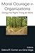 Moral Courage in Organizations: Doing the Right Thing at Work