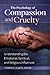 The Psychology of Compassion and Cruelty: Understanding the Emotional, Spiritual, and Religious Influences