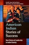 American Indian Stories of Success: New Visions of Leadership in Indian Country