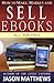 How to Make, Market and Sell Ebooks - All for FREE: Ebooksuccess4free
