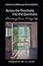 Across the Threshold, Into the Questions: Discovering Jesus, Finding Self