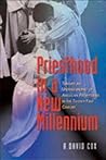 Priesthood in a New Millennium: Toward an Understanding of Anglican Presbyterate in the Twenty-First Century