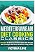 Mediterranean Cooking Classics: Revealed! 65 Delicious Mediterranean Diet Recipes Sure To Delight and Amaze All While Losing Inches (Cookbooks of the week)