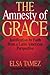 The Amnesty of Grace by Elsa Tamez