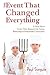 The Event That Changed Everything: A Novel About Cooks, Chef's, Restaurant Life, Farming, Relationships and Environmental Consciousness