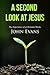 A Second Look at Jesus: The...