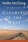 Clearing in the West by Nellie L. McClung
