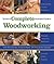 Taunton's Complete Illustrated Guide to Woodworking by Gary Rogowski
