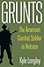 Grunts: The American Combat Soldier in Vietnam