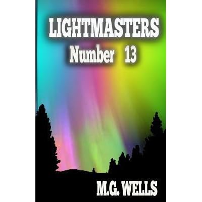 Number 13 Lightmasters 1 By M G Wells Number 13 Lightmasters 1 By M G Wells
