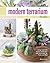 Modern Terrarium Studio: Design + Build Custom Landscapes with Succulents, Air Plants + More