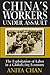 China's Workers Under Assault: Exploitation and Abuse in a Globalizing Economy (Asia and the Pacific)