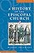 A History of the Episcopal Church (Revised Edition)